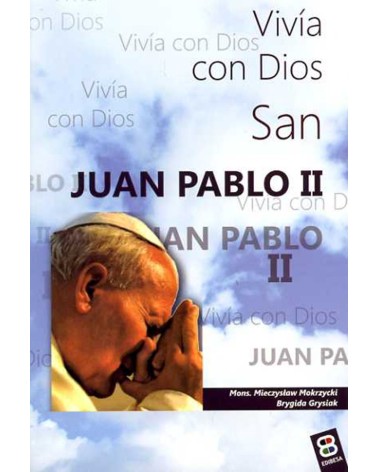 SAN JUAN PABLO II. VIVÍA CON DIOS