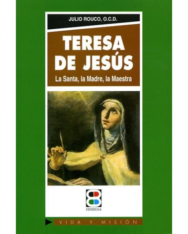 TERESA DE JESÚS. LA SANTA LA MADRE LA