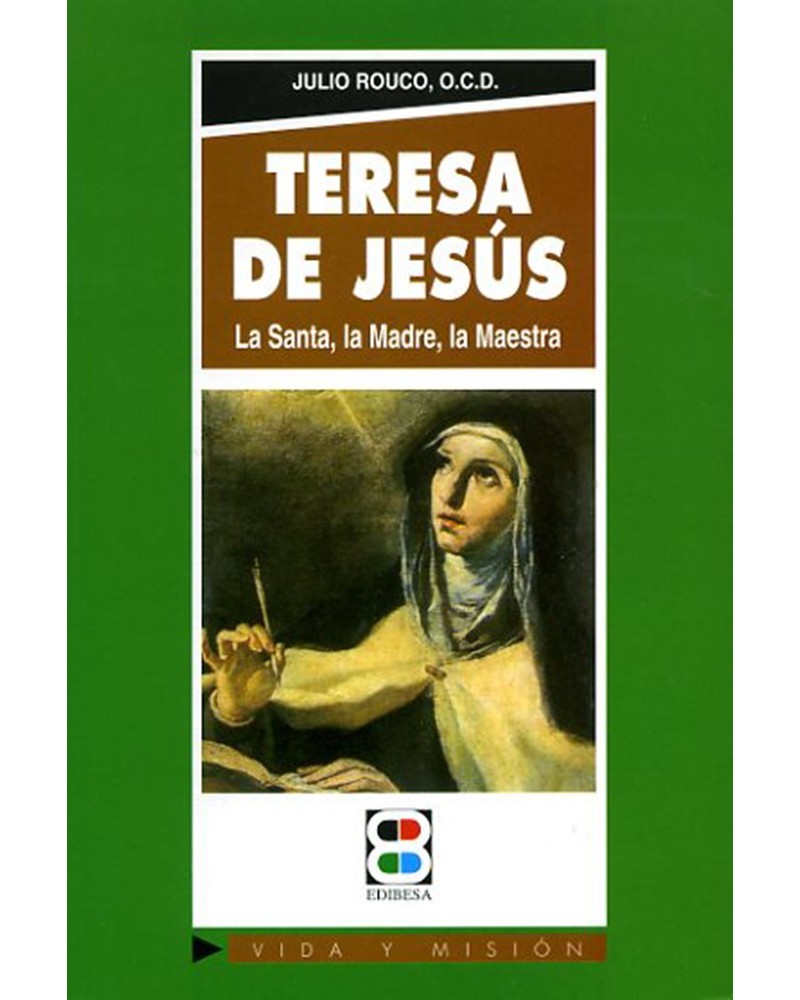 TERESA DE JESÚS. LA SANTA LA MADRE LA