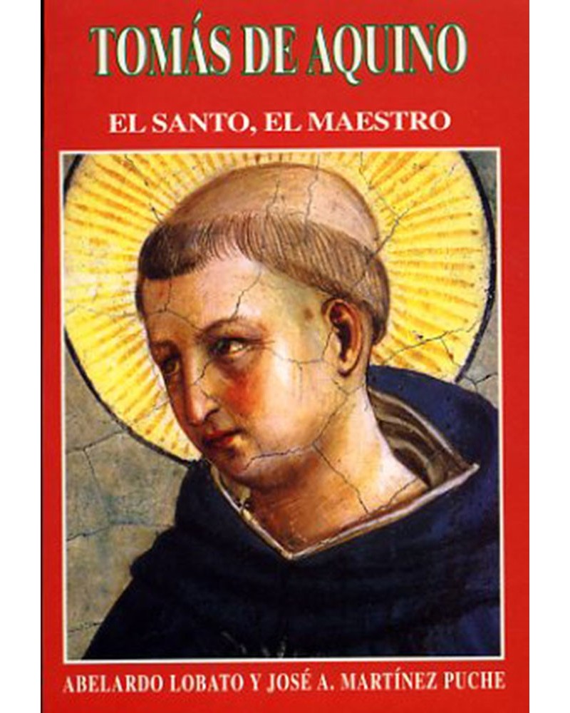 TOMÁS DE AQUINO. EL SANTO EL MAESTRO