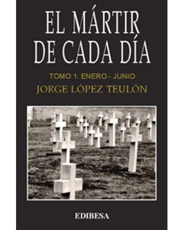 EL MÁRTIR DE CADA DÍA. TOMO I