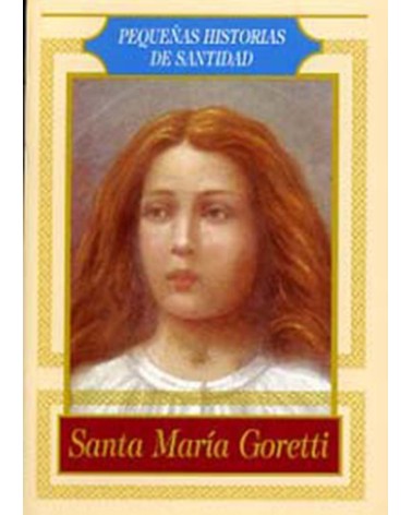 SANTA MARÍA GORETTI. PEQ. HISTORIAS DE SANTIDAD