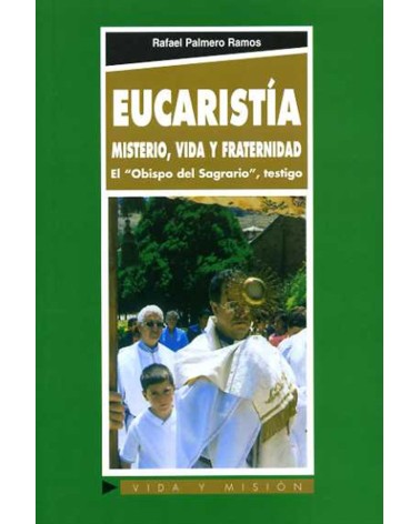 EUCARISTÍA. MISTERIO VIDA Y FRATERNIDAD