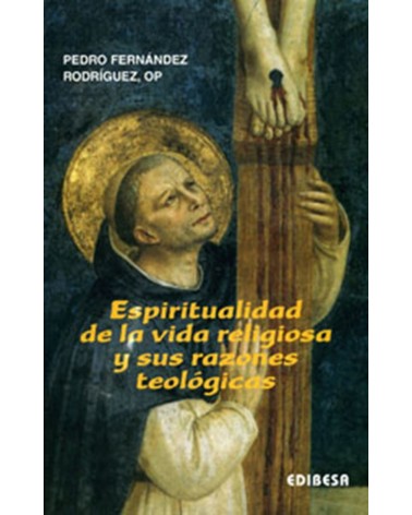 ESPIRITUALIDAD DE LA VIDA RELIGIOSA Y SUS RAZONES TEOLÓGICAS