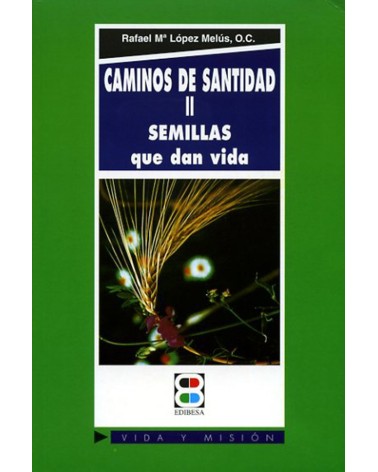 CAMINOS DE SANTIDAD II SEMILLAS QUE DAN VIDA