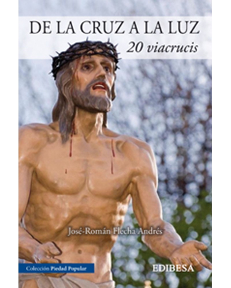 DE LA CRUZ A LA LUZ. 20 VÍA CRUCIS
